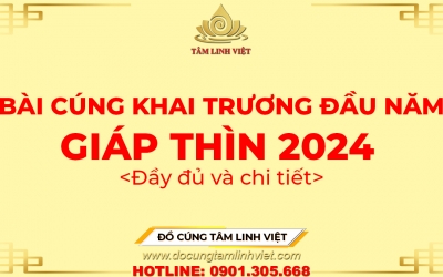Bài Cúng Khai Trương Đầu Năm Giáp Thìn 2024 đầy đủ, chi tiết