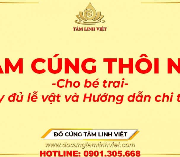 Mâm Cúng Thôi Nôi bé trai đầy đủ lễ vật và Hướng dẫn chi tiết